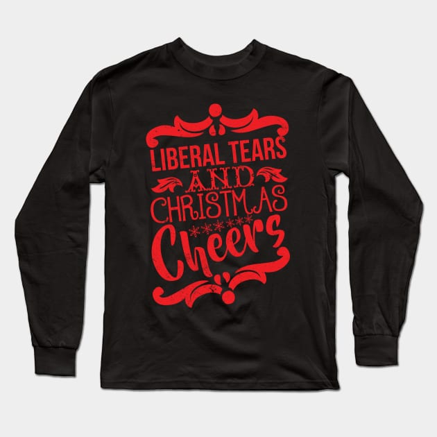 Liberal Tears and Christmas Cheers Long Sleeve T-Shirt by joshp214